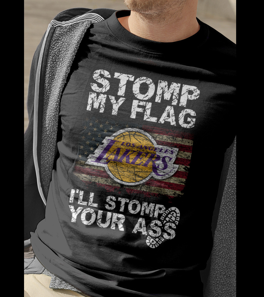 Stomp My Flag Los Angeles Lakers I'll Stomp Your Ass T-Shirt