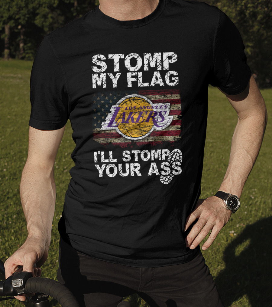 Stomp My Flag Los Angeles Lakers I'll Stomp Your Ass T-Shirt