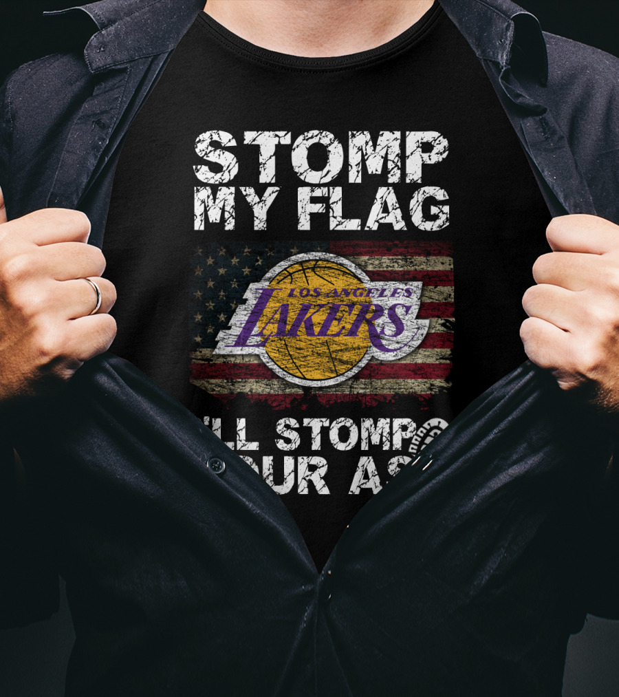 Stomp My Flag Los Angeles Lakers I'll Stomp Your Ass T-Shirt