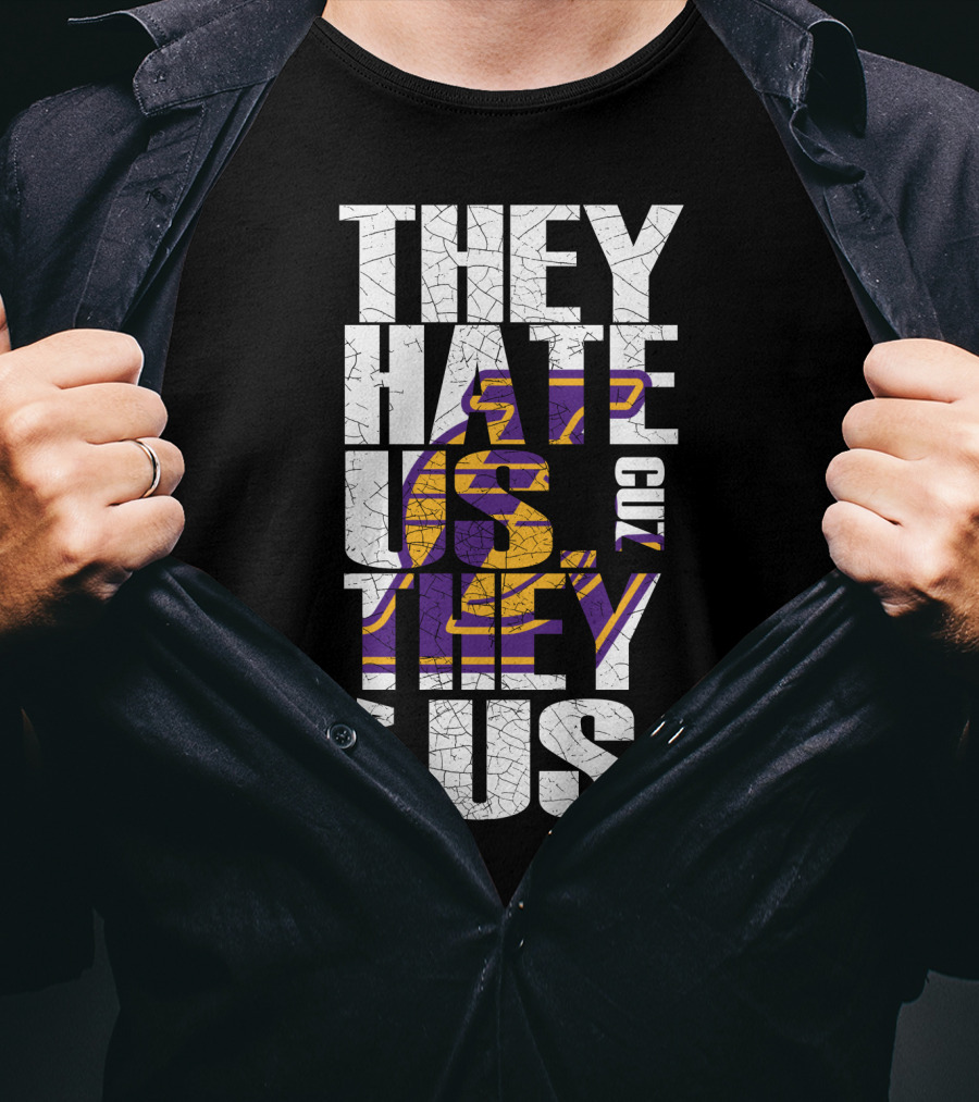 Los Angeles Lakers They Hate Us Cuz They Ain't Us T-Shirt