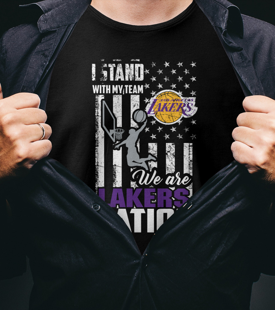 I Stand With My Team Los Angeles Lakers We Are Lakers Nation T-Shirt