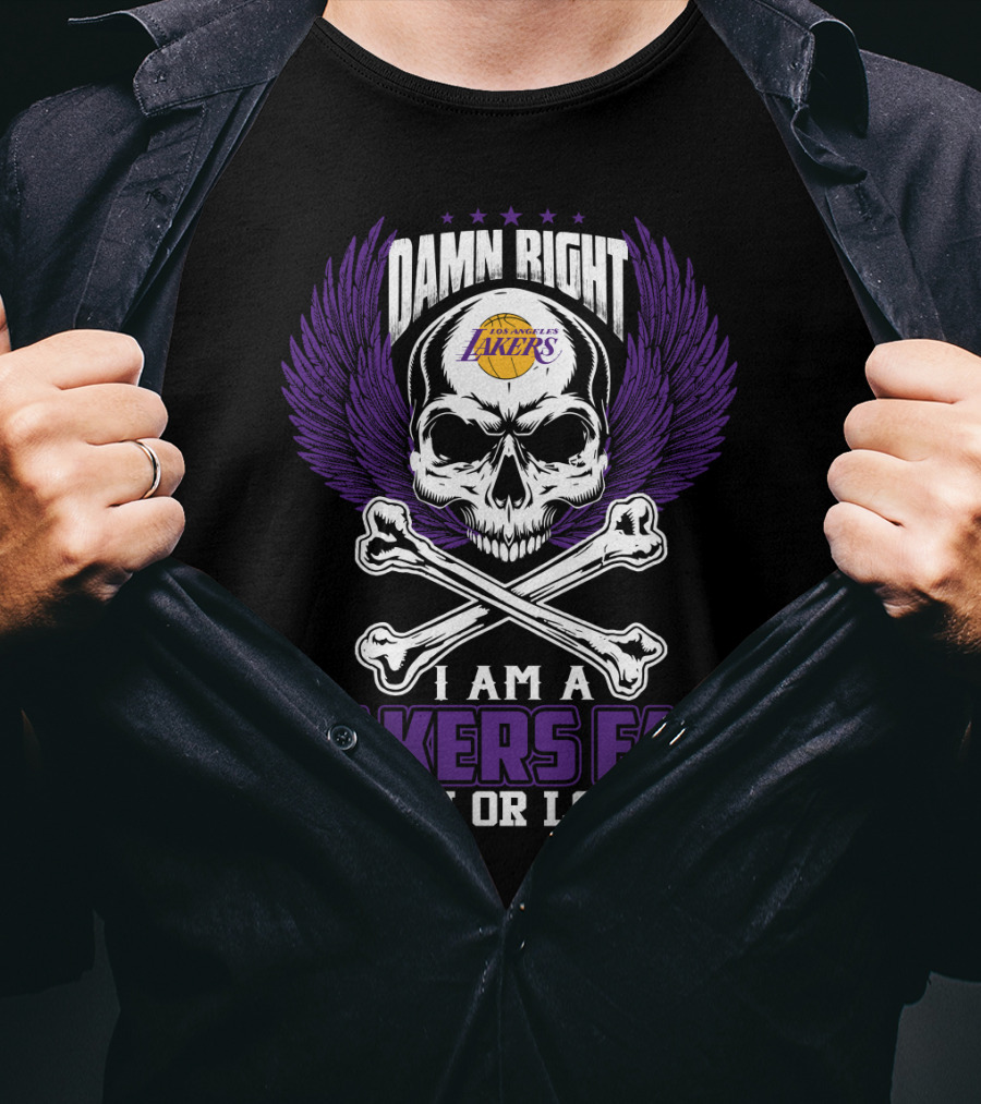 Damn Right Los Angeles Lakers I Am A Lakers Fan Win Or Lose T-Shirt