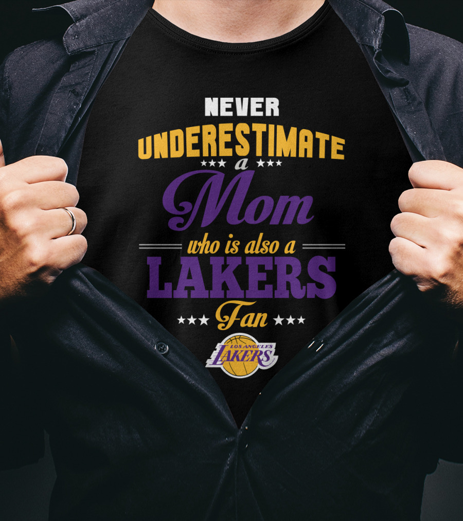 Never Underestimate A Mom Who Is Also A Los Angeles Lakers Fan T-Shirt