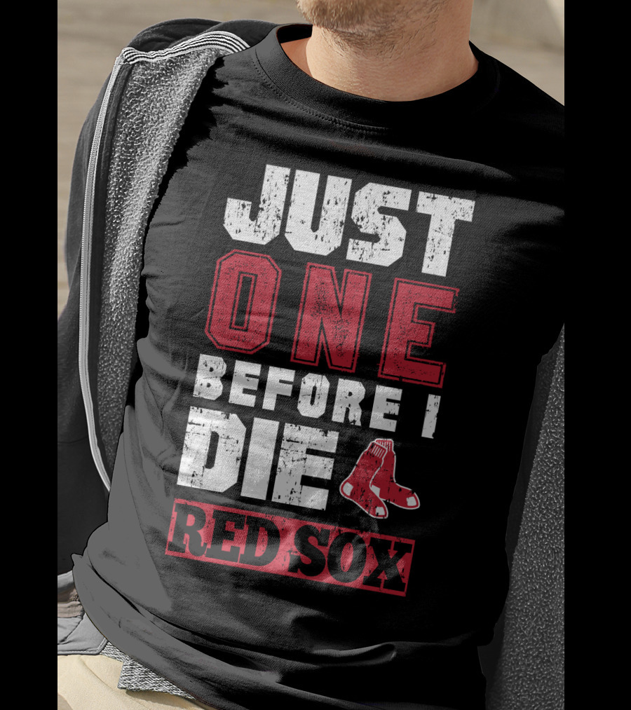 Just One Before I Die Red Sox T-Shirt