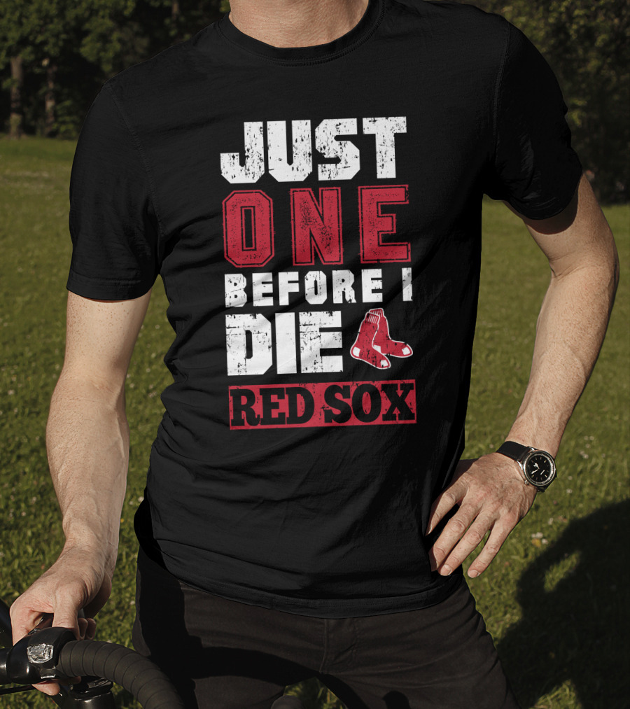 Just One Before I Die Red Sox T-Shirt