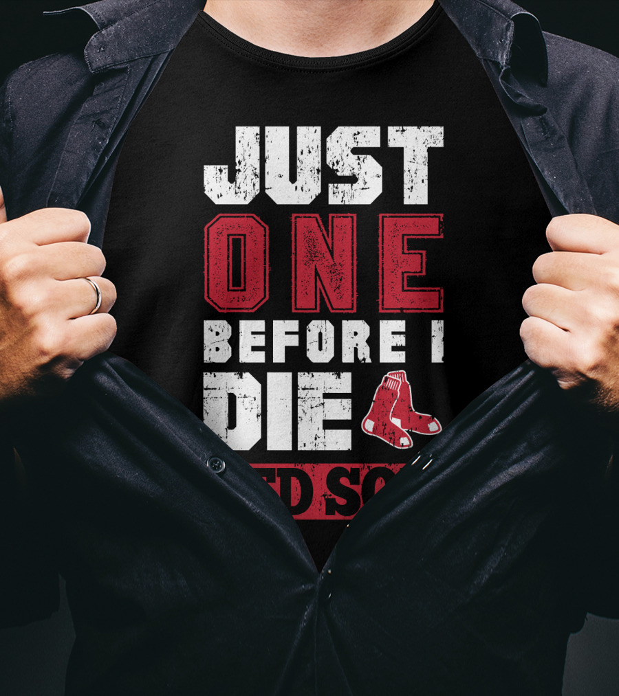 Just One Before I Die Red Sox T-Shirt