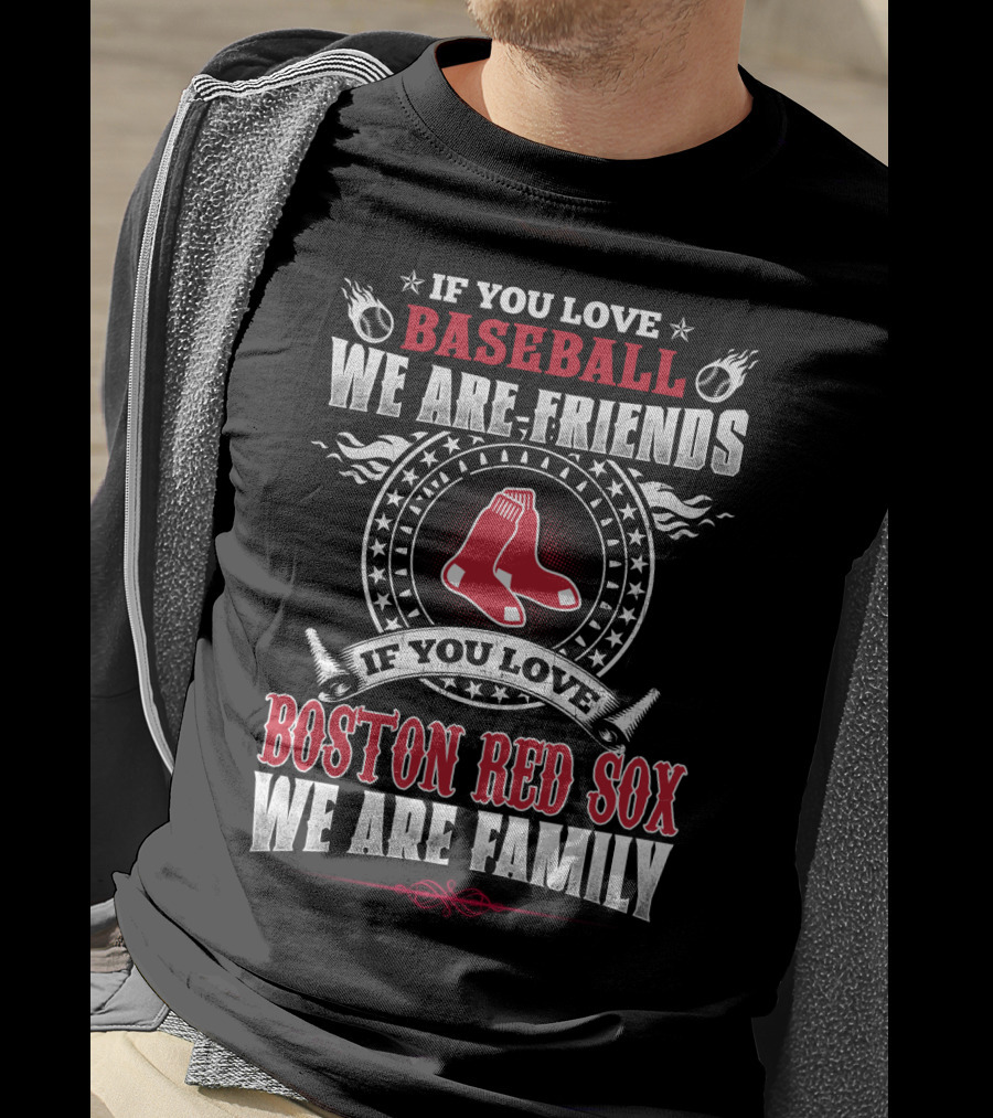 If You Love Baseball Boston Red Sox We Are Family T-Shirt