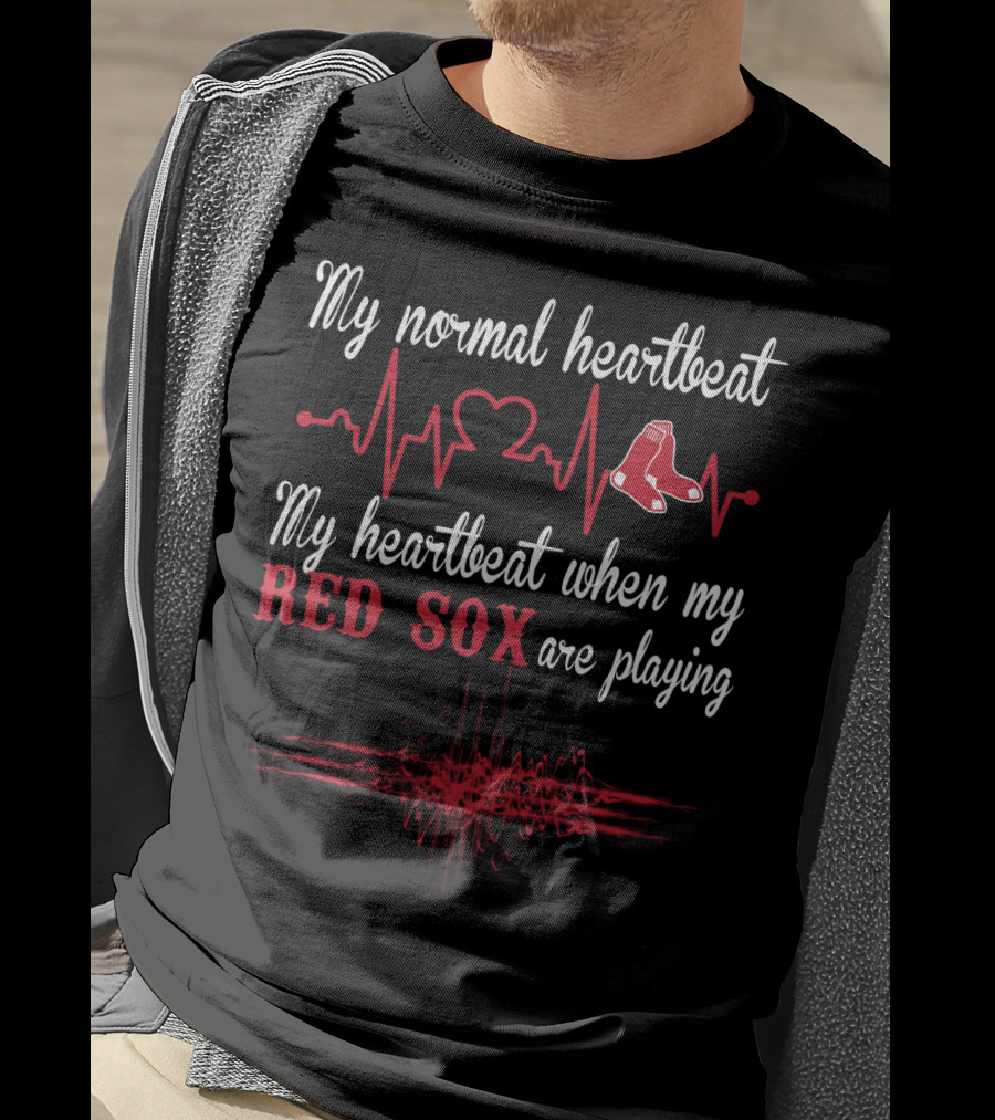 My Normal Heartbeat My Heartbeat When My Red Sox Are Playing T-Shirt