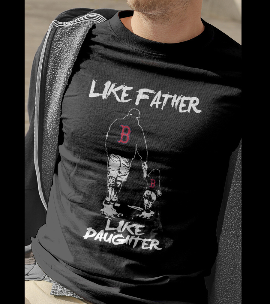 Like Father Like Daughter Boston Red Sox T-Shirt