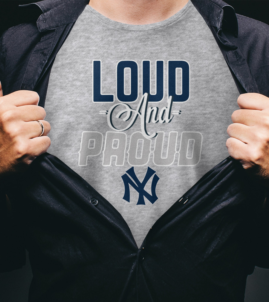 Louд And Proud New York Yankees T-Shirt