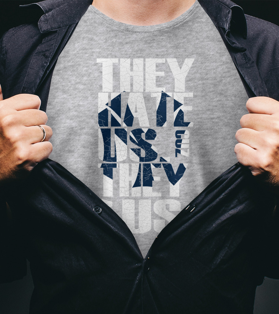 They Hate Us Cuz They Ain't Us New York Yankees T-Shirt