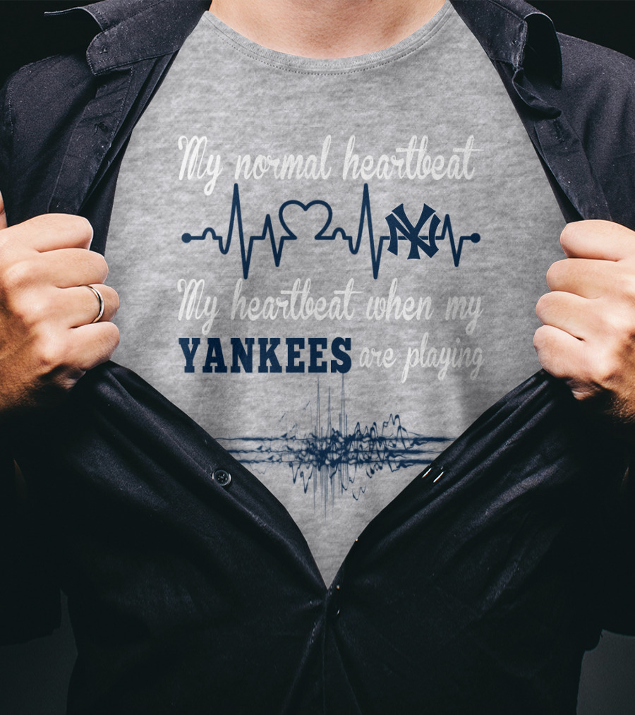 New York Yankees My Normal Heartbeat My Heartbeat When My Yankees Are Playing T-Shirt