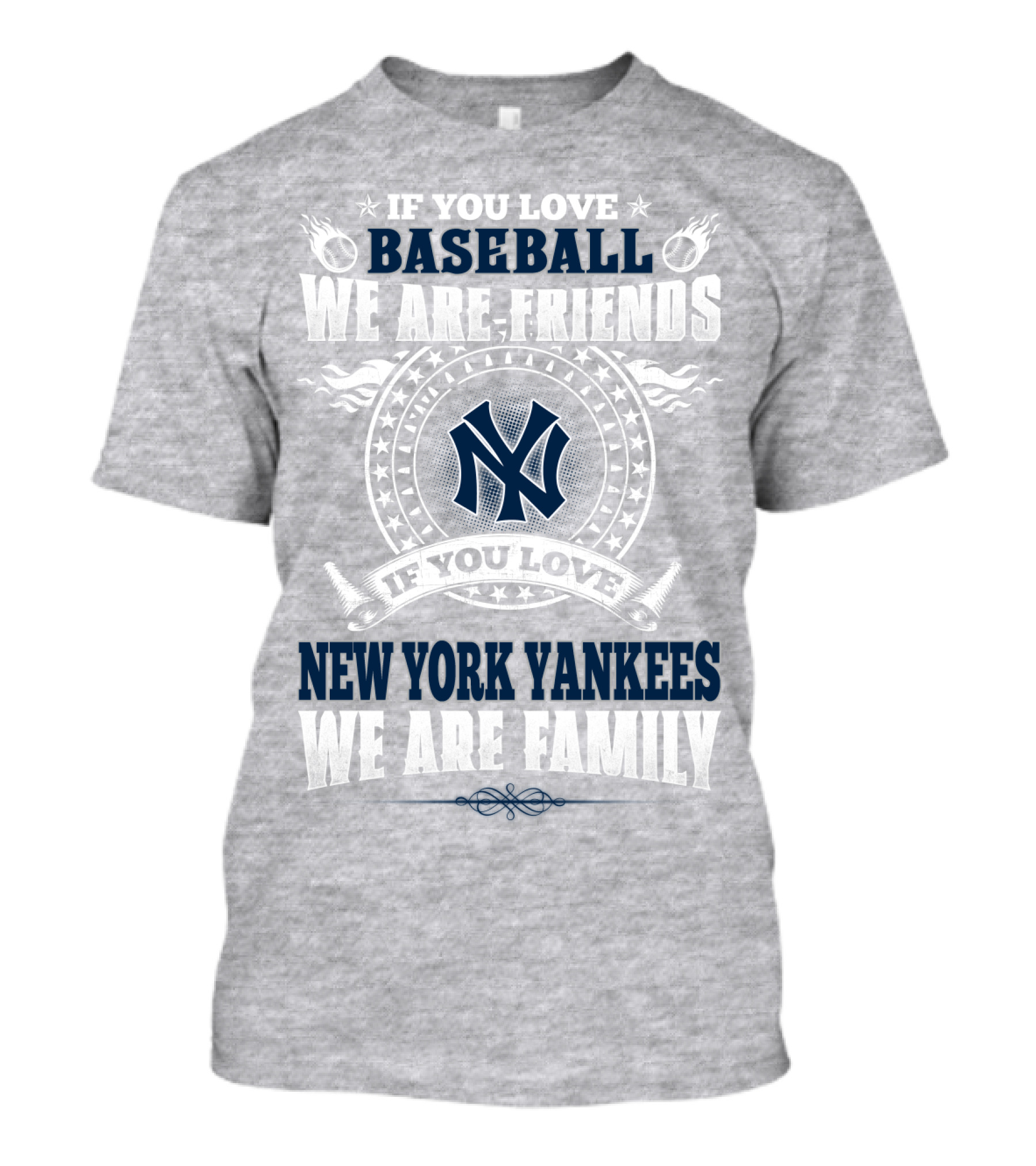 If You Love Baseball We Are Friends If You Love New York Yankees We Are Family T-Shirt