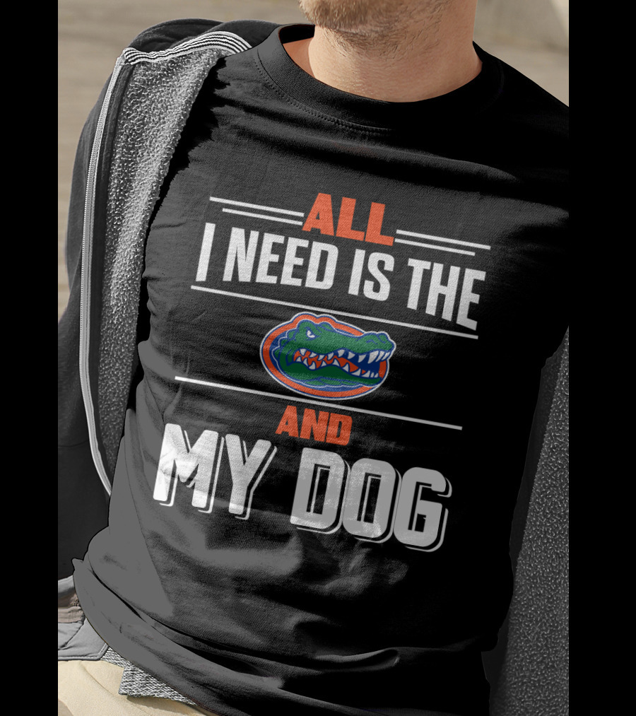 All I Need Is The Florida Gators And My Dog T-Shirt