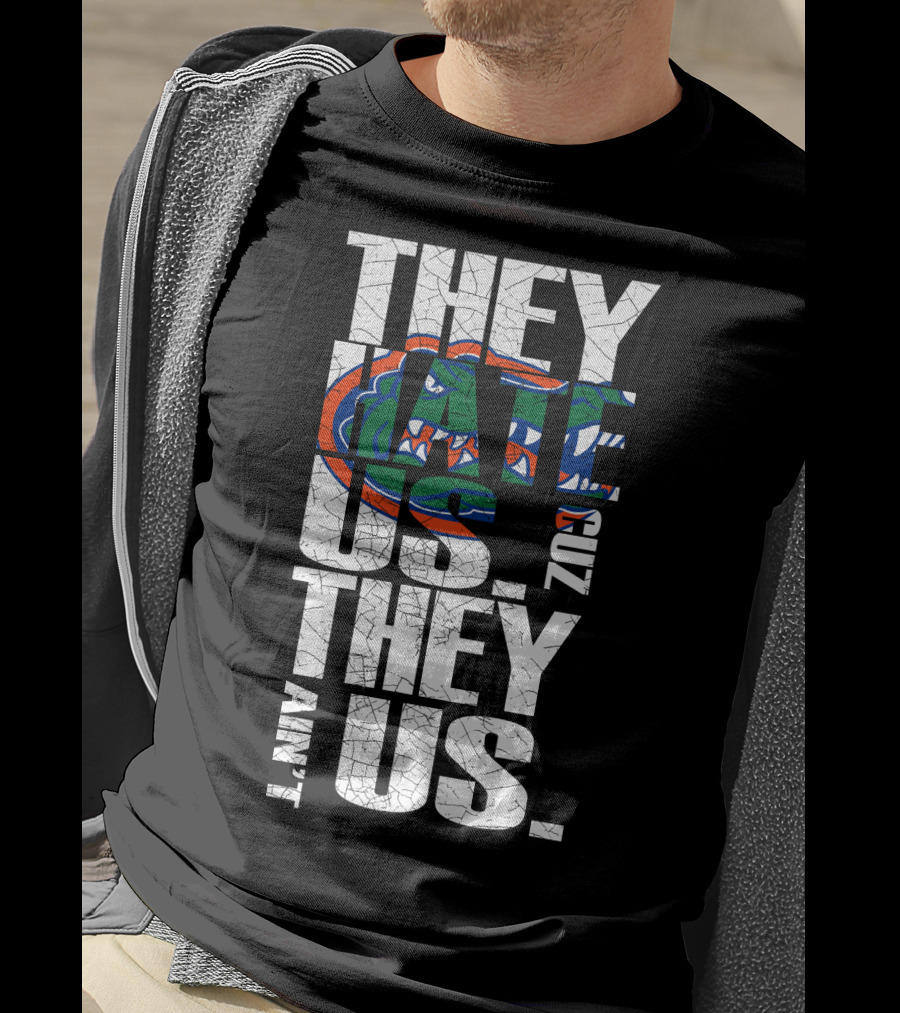 They Hate Us They Aint Us 2017 Florida Gators T-Shirt