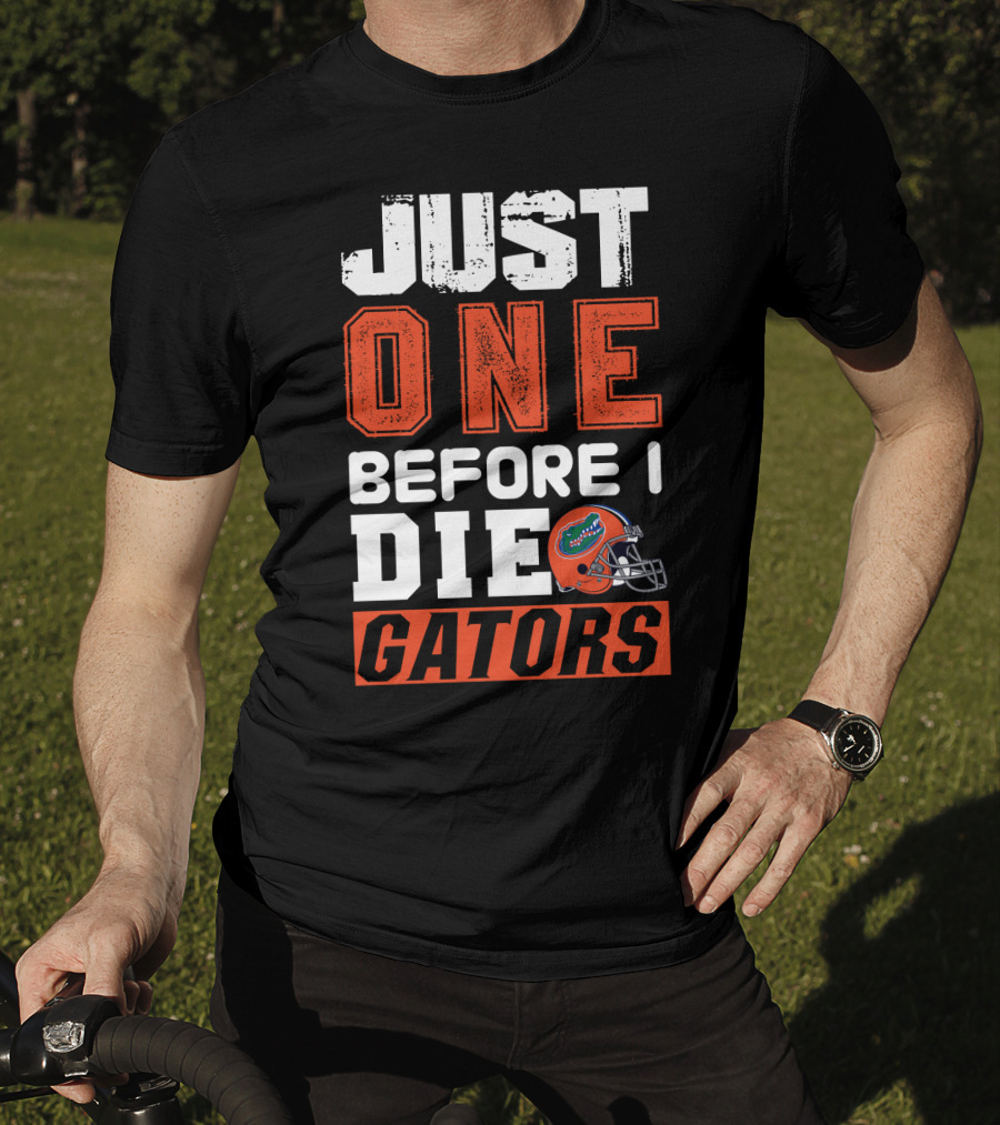 Just One Before I Die Gators T-Shirt
