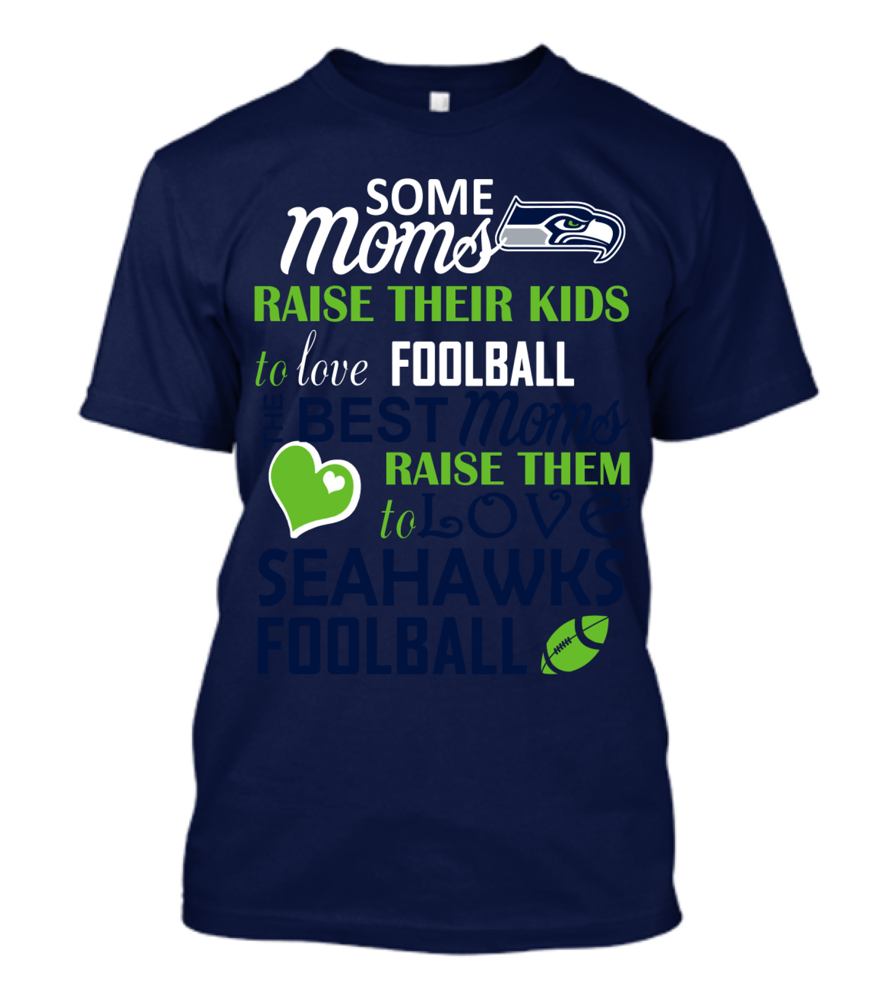 Seattle Seahawks Some Moms Love Foolball Raise Their Kids To Raise Them To Seahawks Foolball T-Shirt