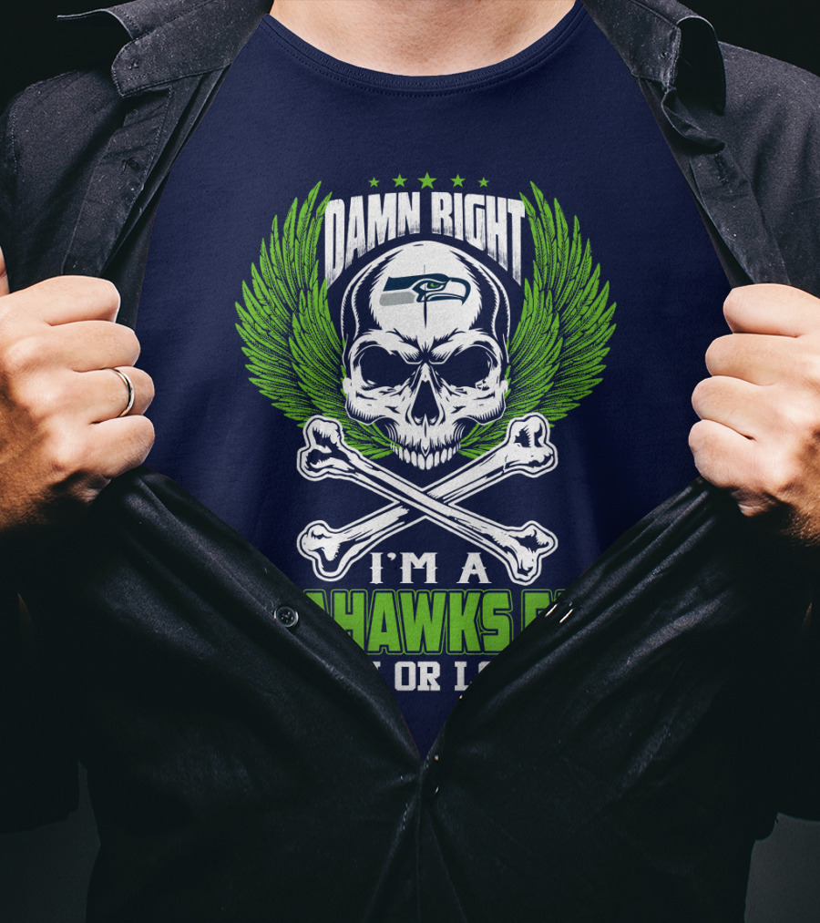 Damn Right I'm A Seahawks Fan Win Or Lose Seattle Seahawks T-Shirt