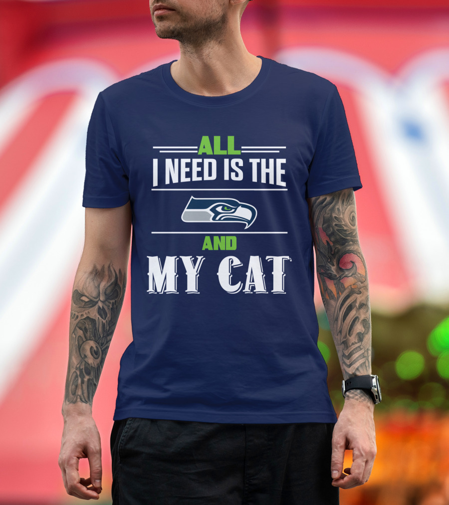 Seattle Seahawks All I Need Is The And My Cat T-Shirt