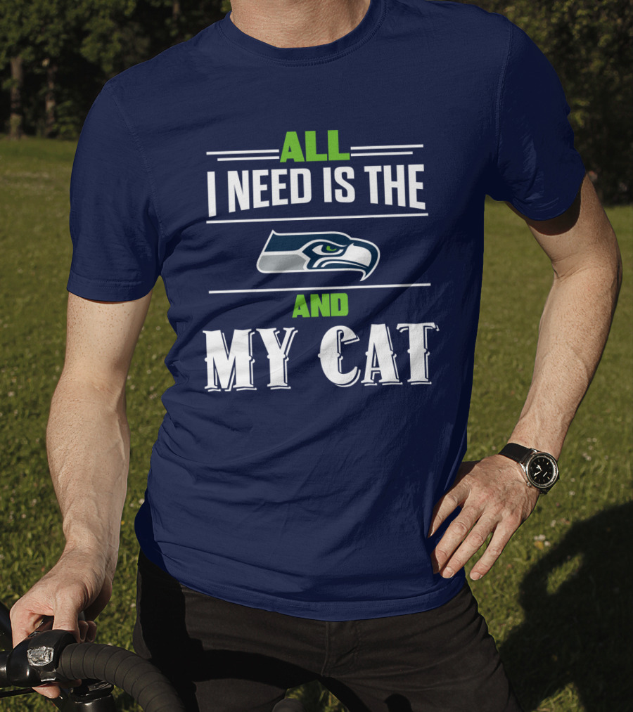 Seattle Seahawks All I Need Is The And My Cat T-Shirt