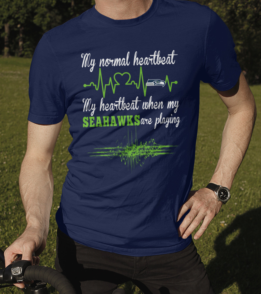My Normal Heartbeat My Heartbeat When My Seahawks Are Playing Seattle Seahawks T-Shirt