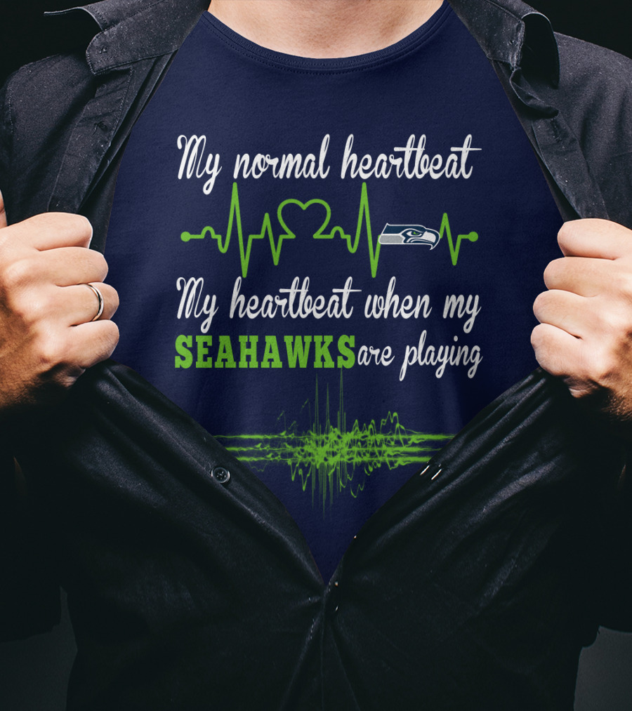 My Normal Heartbeat My Heartbeat When My Seahawks Are Playing Seattle Seahawks T-Shirt