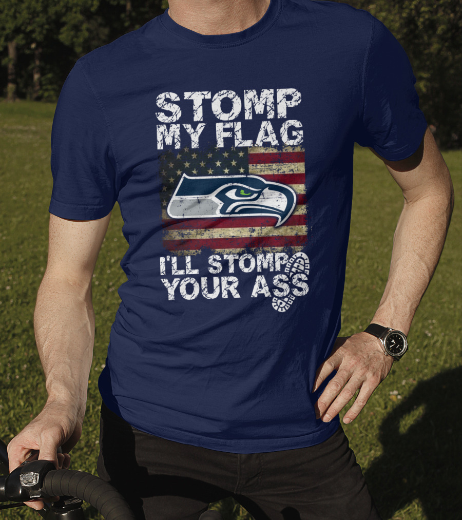 Stomp My Flag I'll Stomp Your Ass Seattle Seahawks T-Shirt
