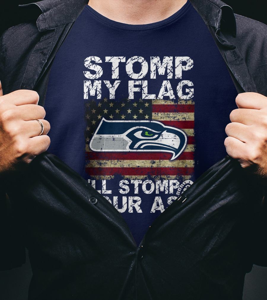 Stomp My Flag I'll Stomp Your Ass Seattle Seahawks T-Shirt