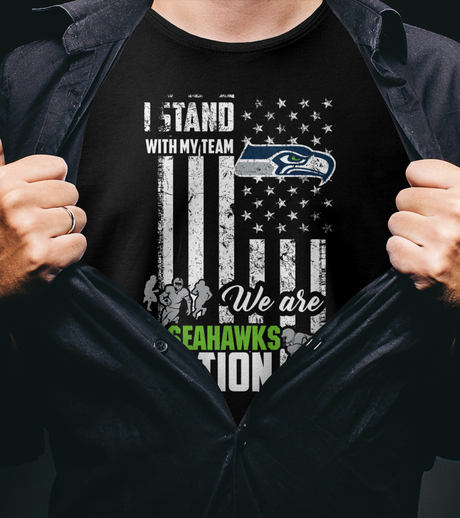I Stand With My Team We Are Seahawks Nation T-Shirt