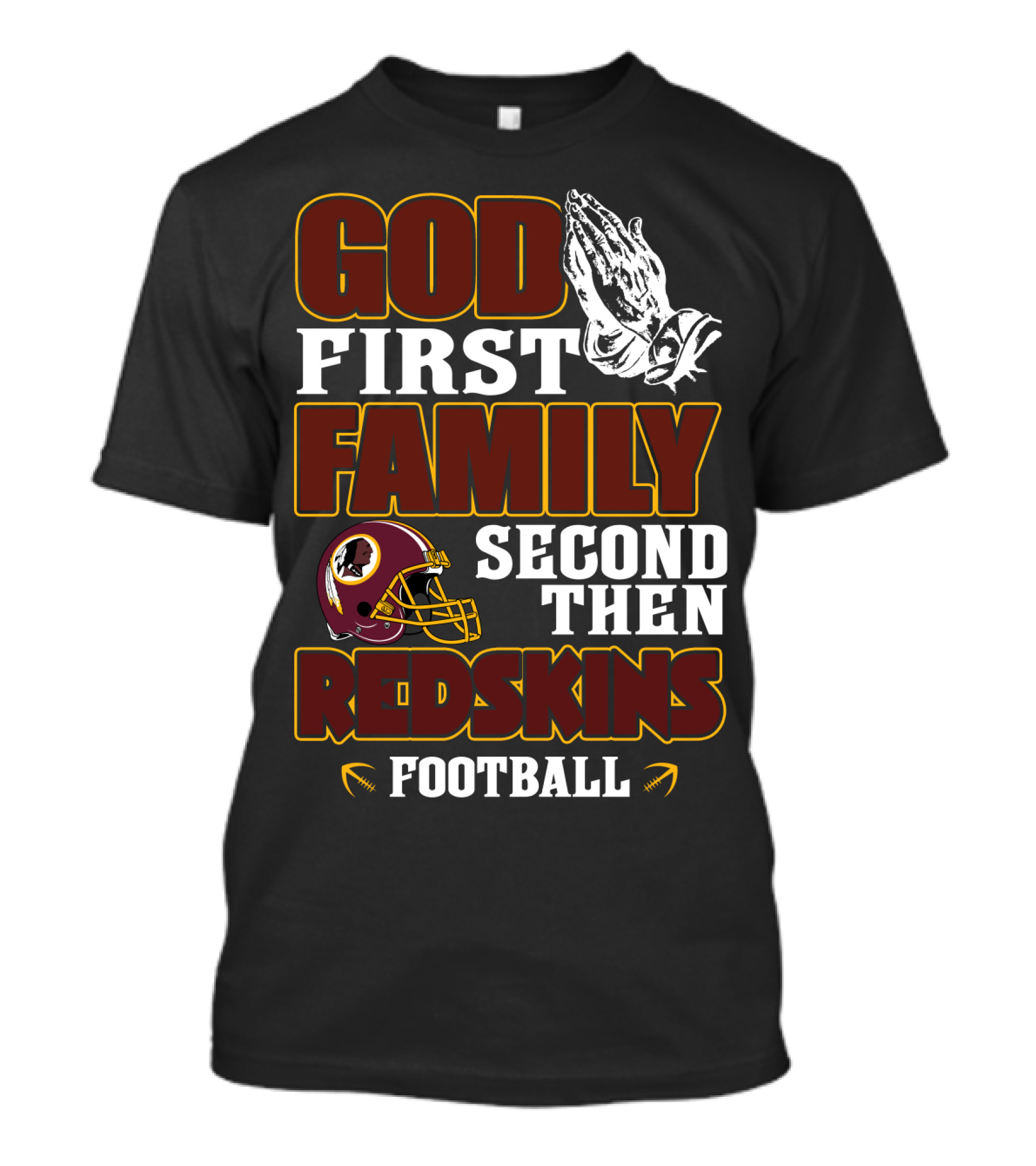 God First Family Second Then Redskins Football Washington Redskins T-Shirt
