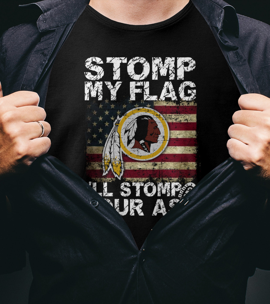 Washington Redskins Stomp My Flag I'll Stomp Your Ass T-Shirt