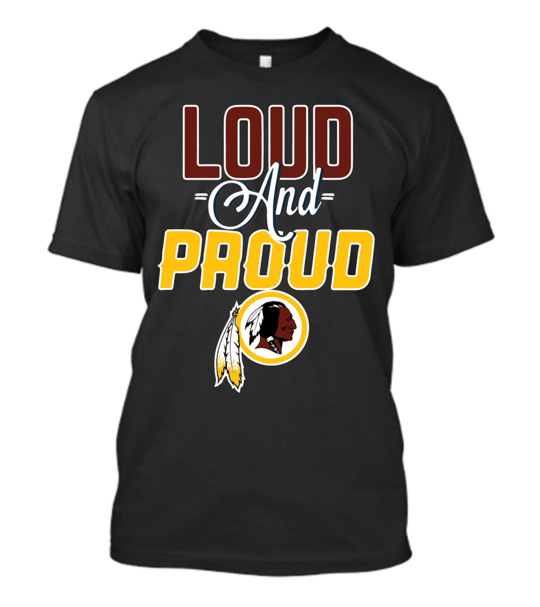 Loud And Proud Washington Redskins T-Shirt