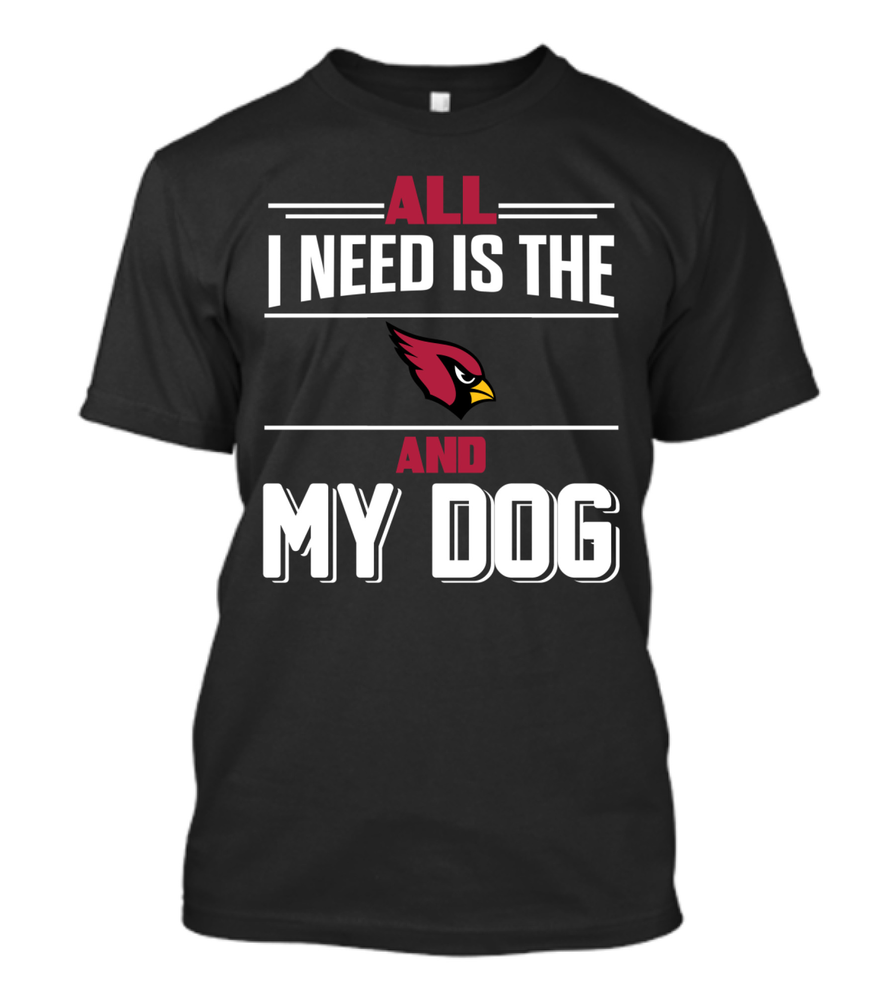All I Need Is The Cardinals And My Dog T-Shirt