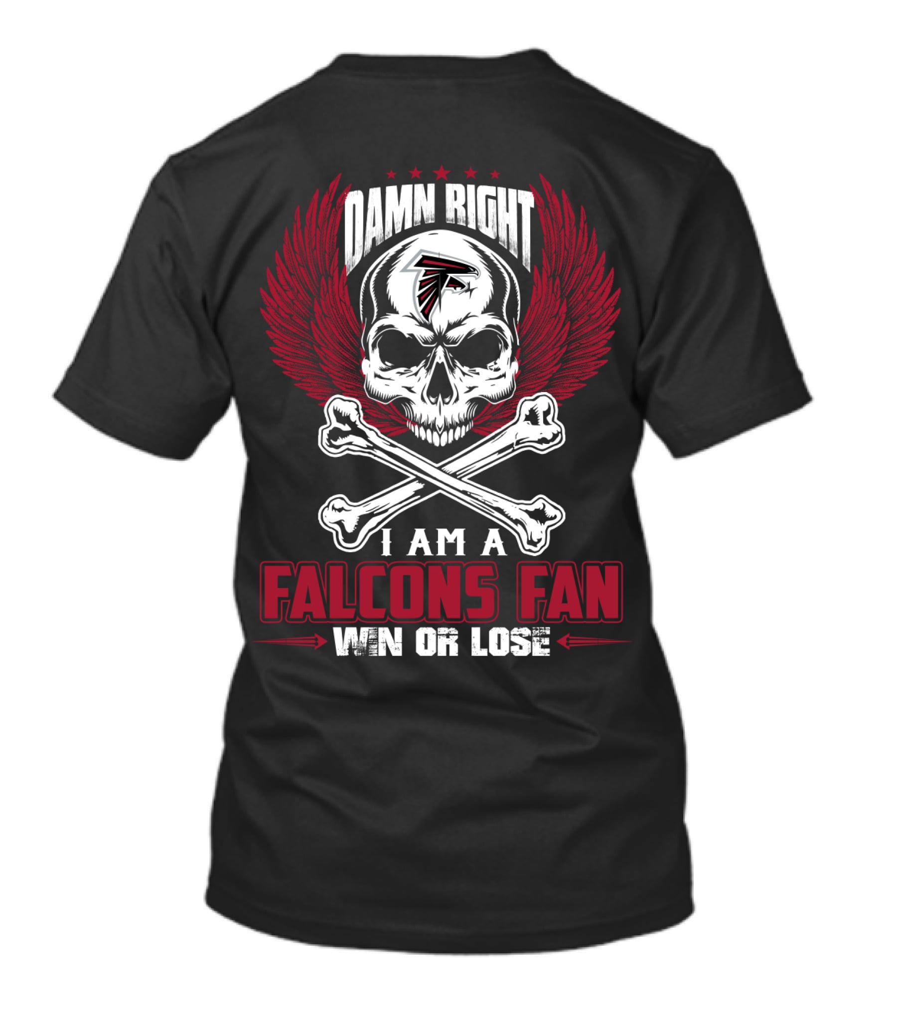 Damn Right I Am A Falcons Fan Win Or Lose T-Shirt