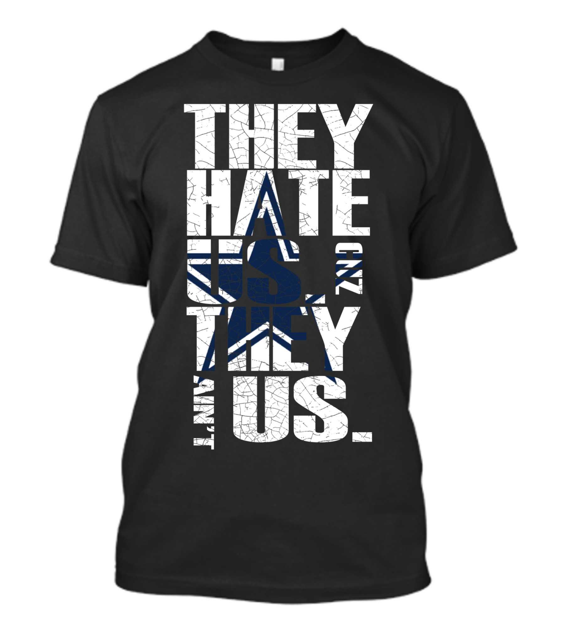 They Hate Us 'Cause They Ain't Us Star Icon Cowboys Nation T-Shirt
