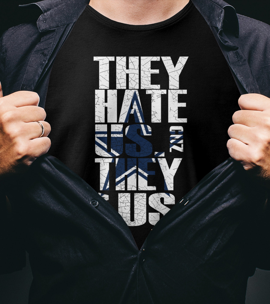 They Hate Us 'Cause They Ain't Us Star Icon Cowboys Nation T-Shirt
