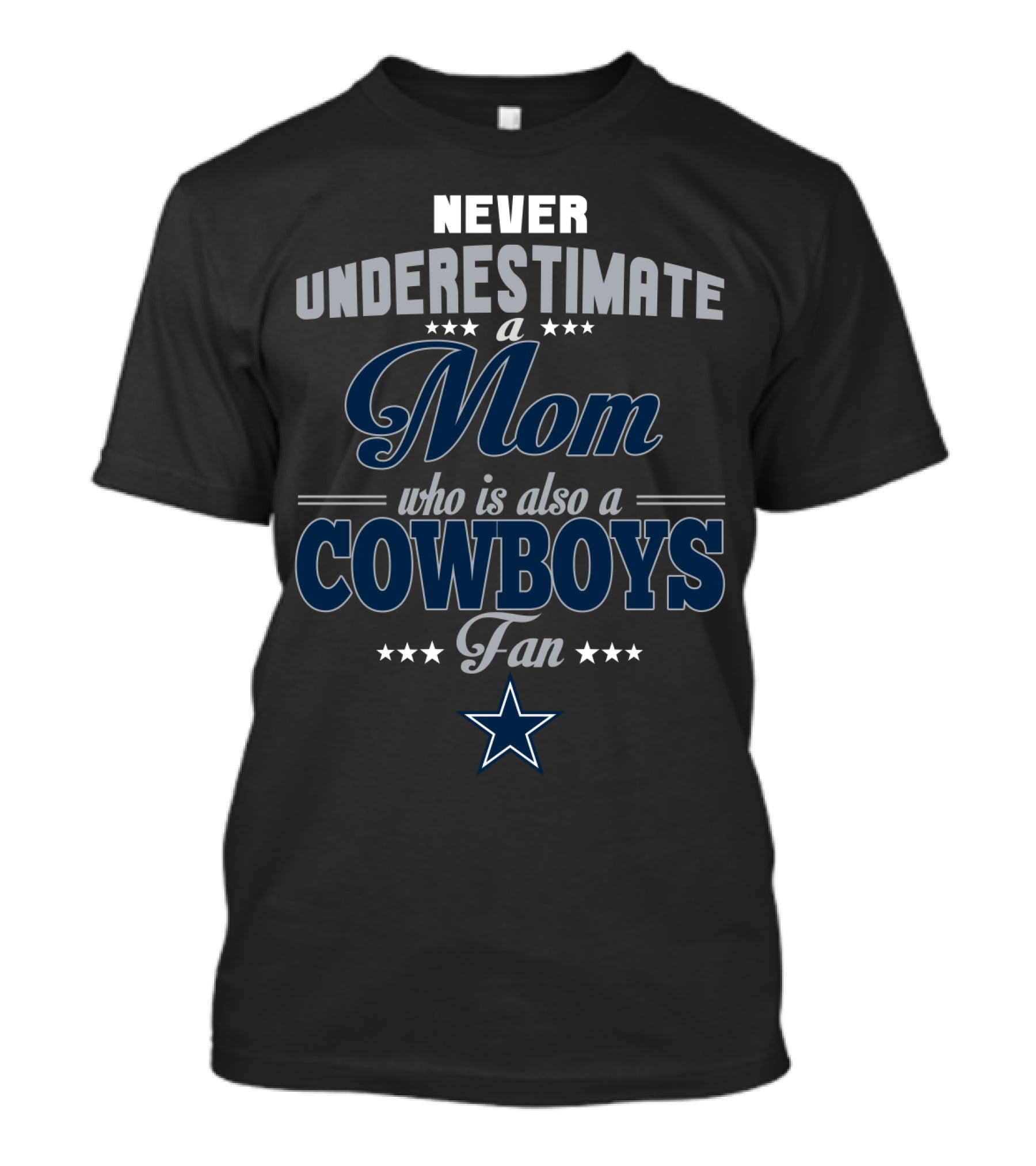 Never Underestimate A Mom Who Is Also A Cowboys Fan T-Shirt