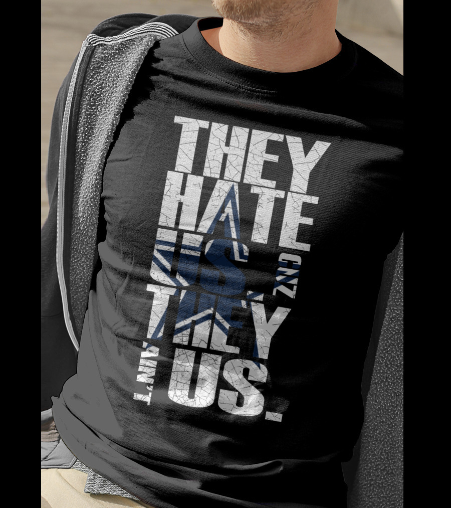They Hate Us And They Ain't Us Dallas Cowboys Fans T-Shirt