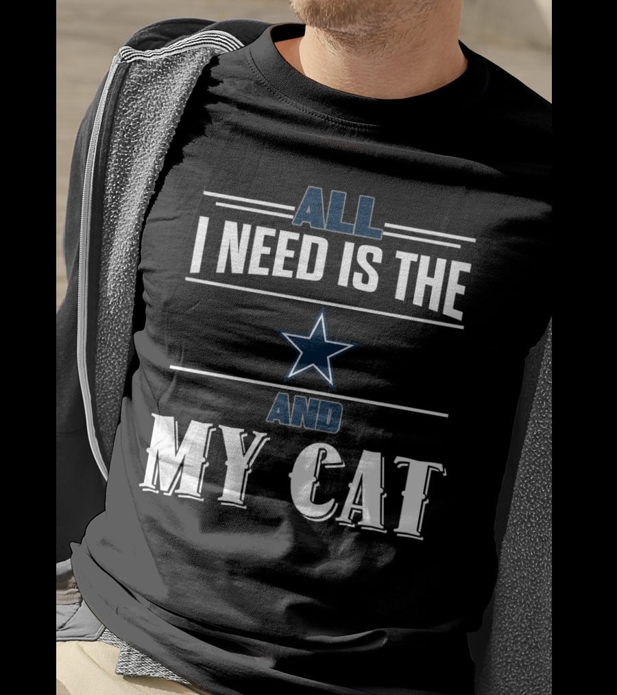 All I Need Is The Dallas Cowboys And My Cat T-Shirt