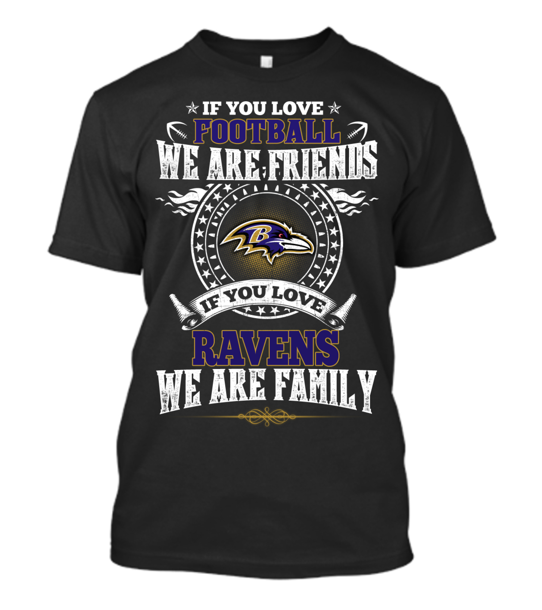 If You Love Football We Are Friends If You Love Baltimore Ravens We Are Family T-Shirt