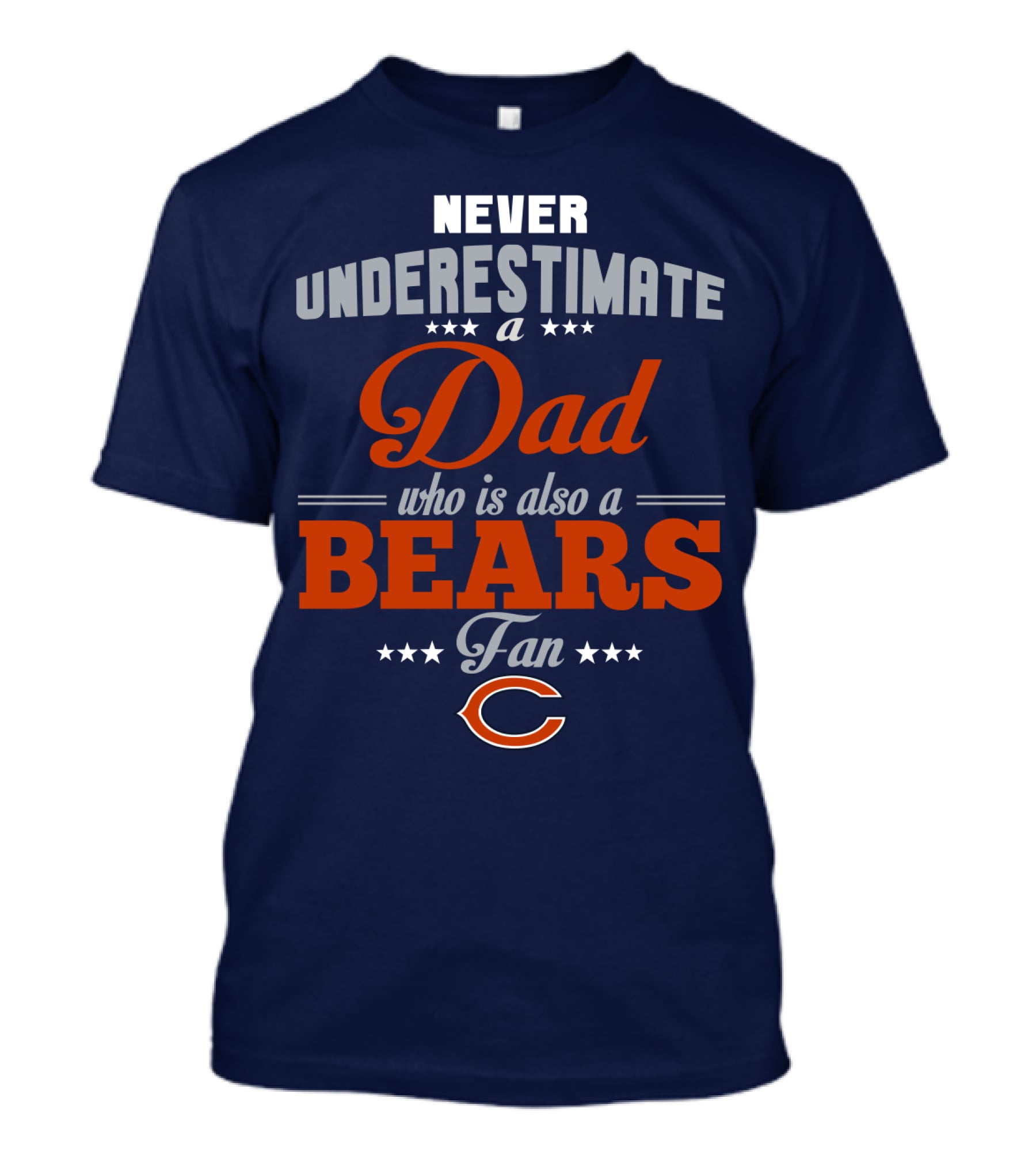 Never Underestimate A Dad Who Is Also A Chicago Bears Fan T-Shirt