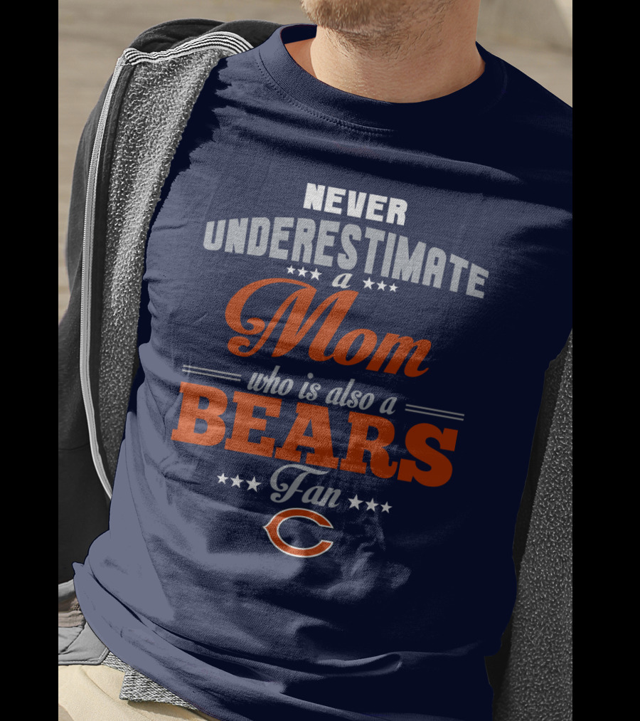 Never Underestimate A Mom Who Is Also A Chicago Bears Fan T-Shirt