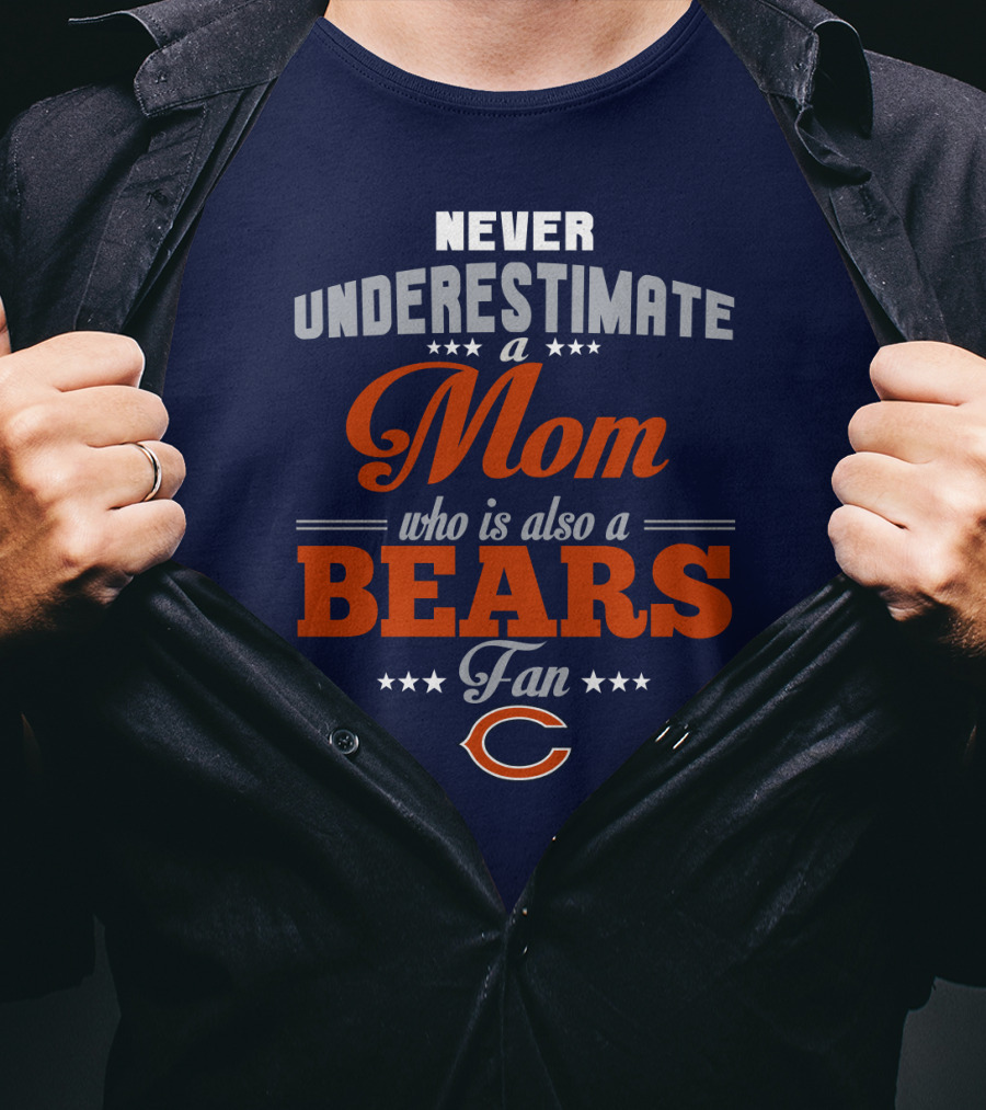 Never Underestimate A Mom Who Is Also A Chicago Bears Fan T-Shirt