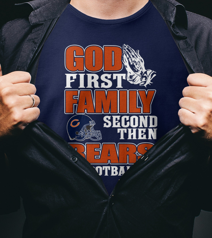 God First Family Second Then Chicago Bears Football T-Shirt