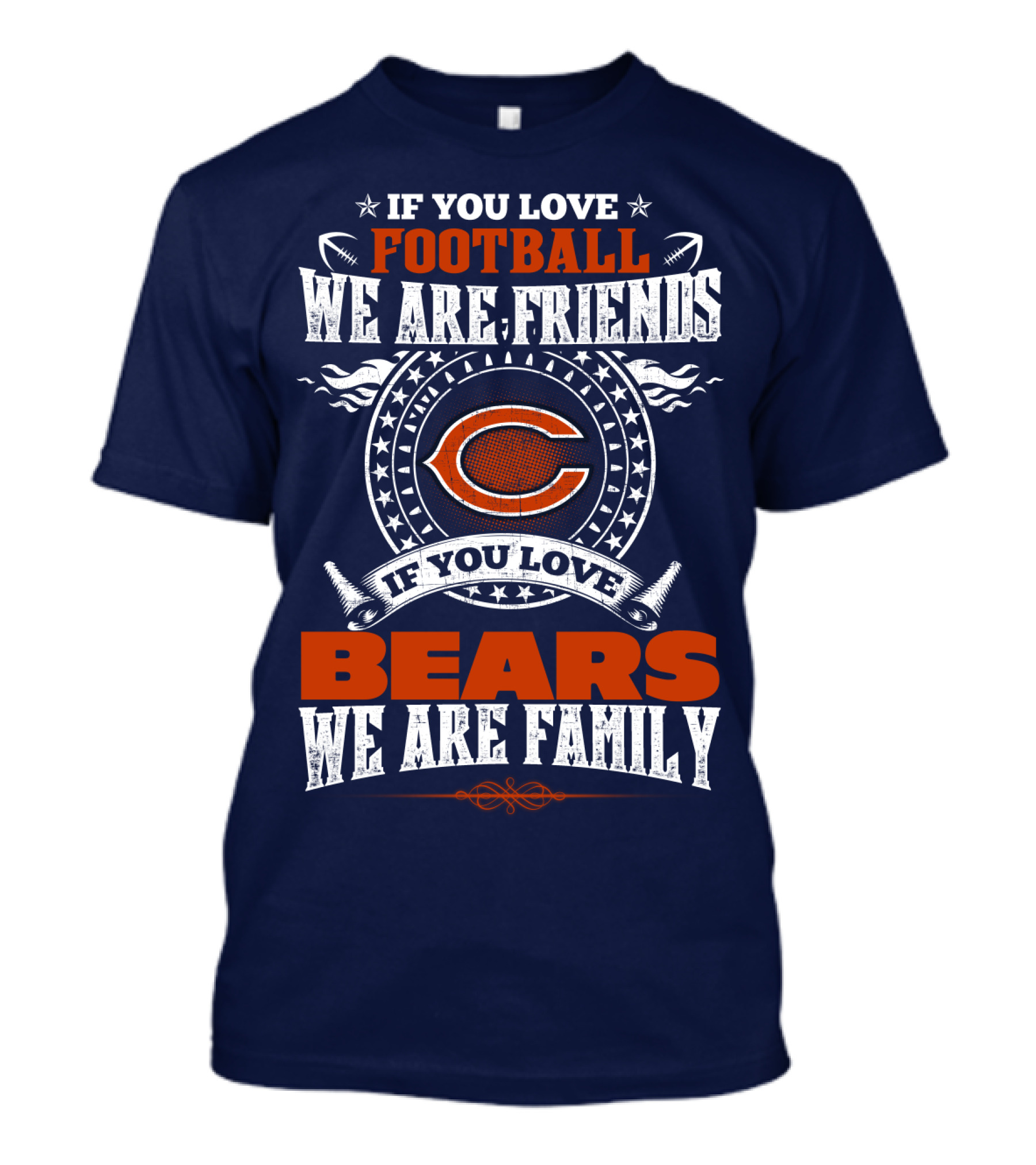 If You Love Football We Are Friends Chicago Bears We Are Family T-Shirt