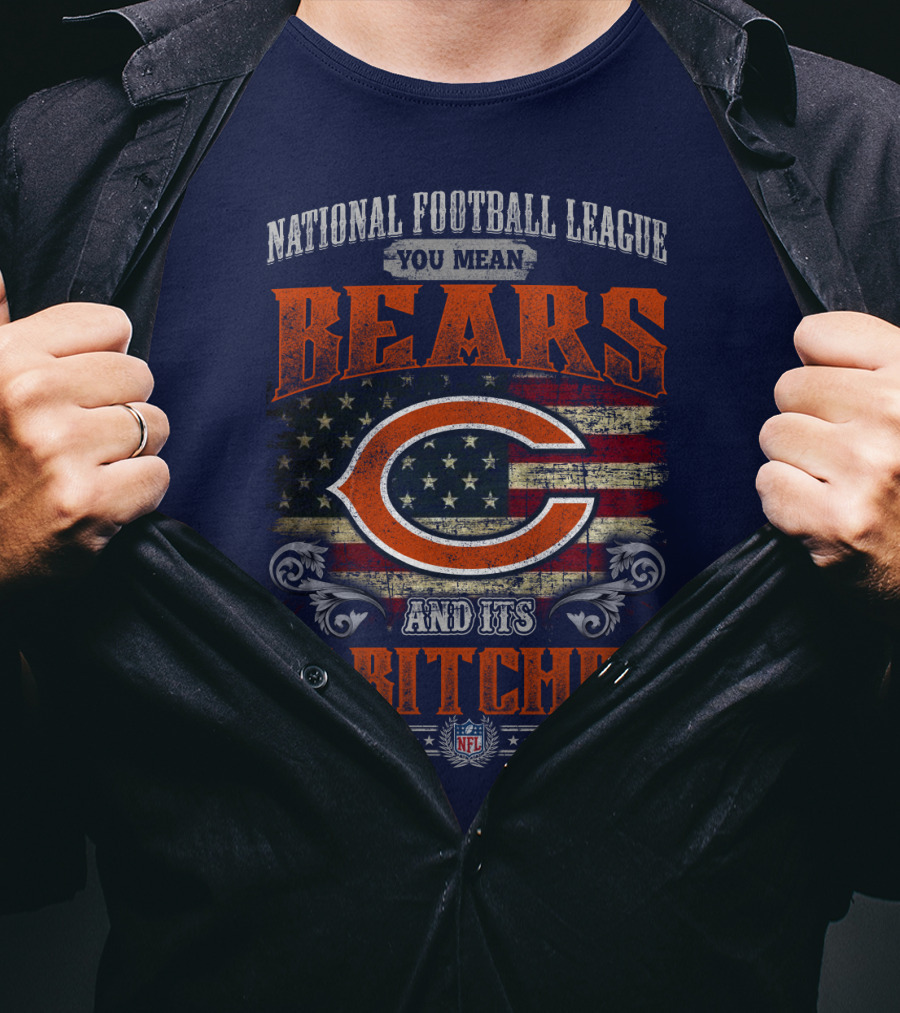 National Football League You Mean Bears And Its 31 Bitches T-Shirt
