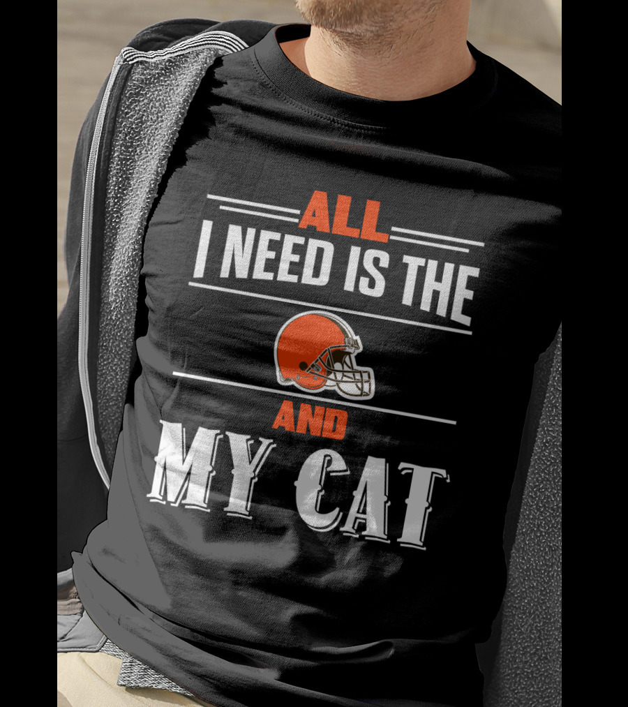 All I Need Is The Cleveland Browns And My Cat T-Shirt