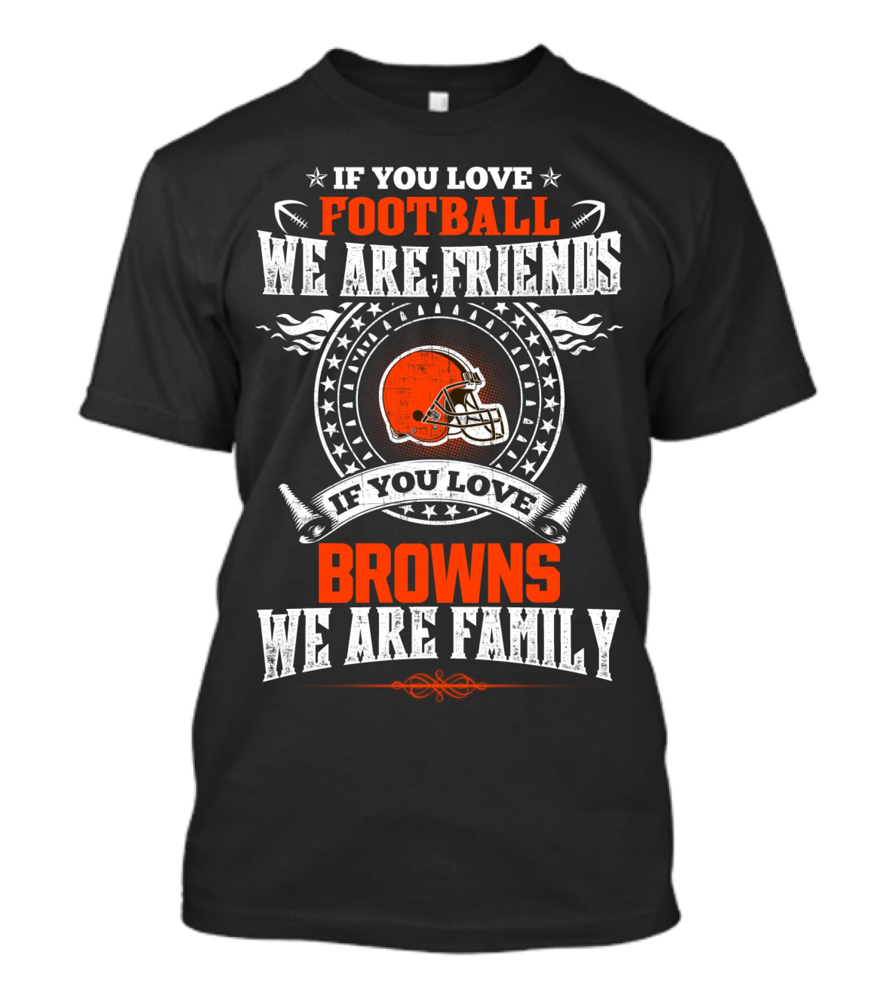 If You Love Football We Are Friends If You Love Cleveland Browns We Are Family T-Shirt