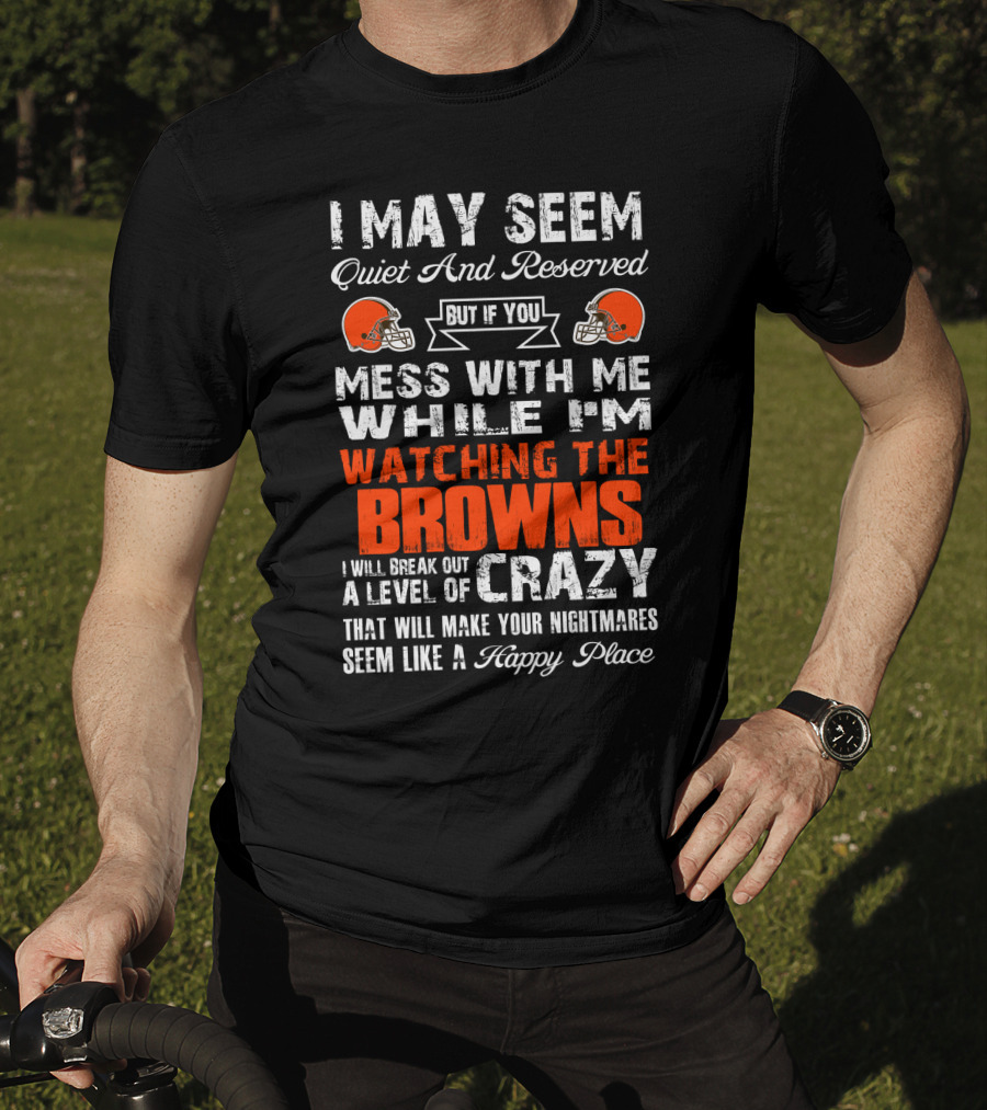 Cleveland Browns Quiet Reserved Watching Break Out Crazy T-Shirt