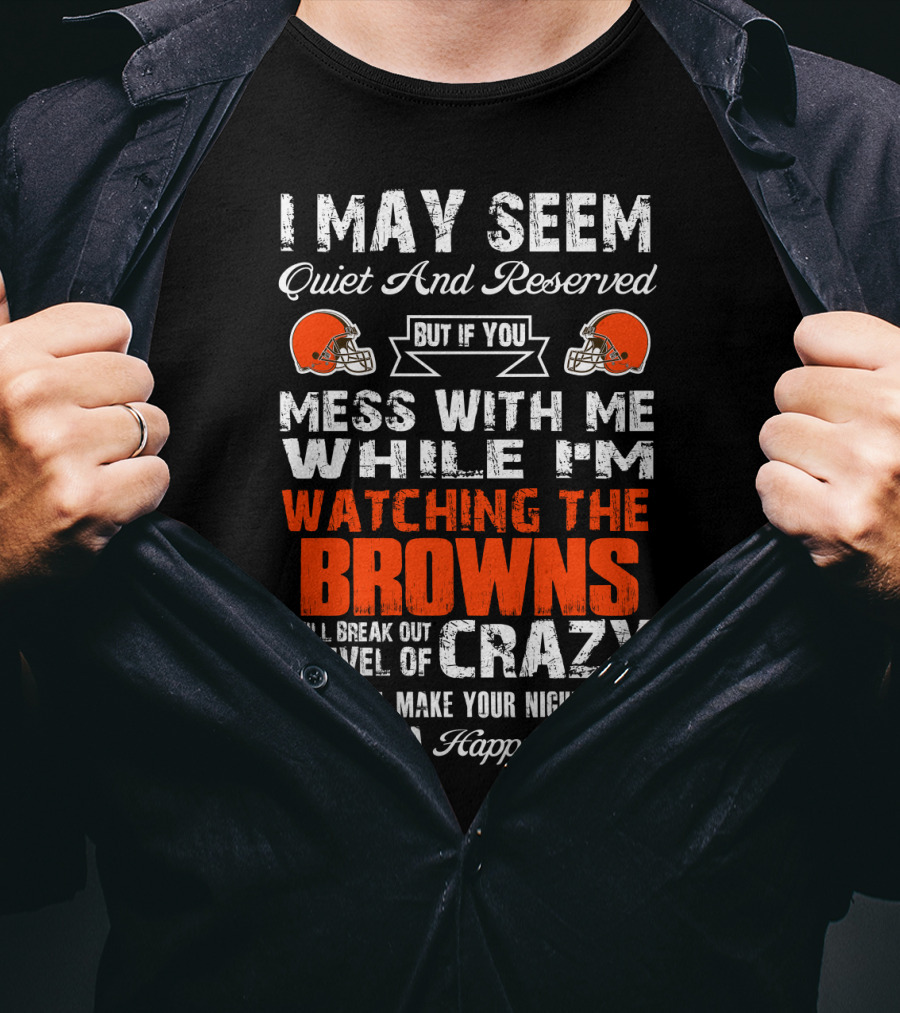 Cleveland Browns Quiet Reserved Watching Break Out Crazy T-Shirt